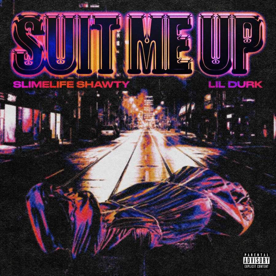 Slimelife Shawty ft. Lil Durk - Suit Me Up